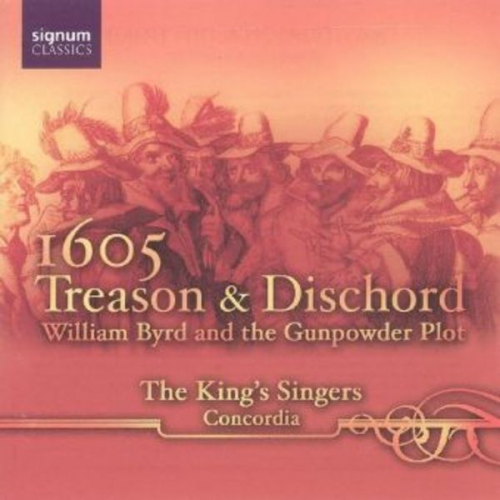 William Byrd John Dowland Thomas Weelkes King's Singers - King's Singers, T: 1605-Treason And Dischord,William Byrd
