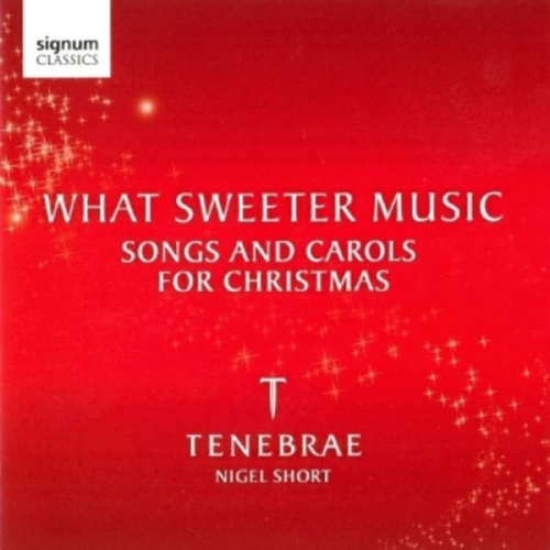 Tenebrae Choir - Tenebrae Choir: What Sweeter Music - Weihnachtslieder/CD