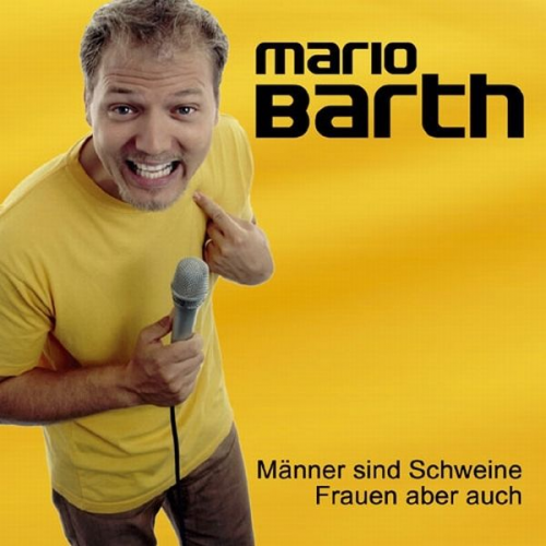 Mario Barth - Männer sind Schweine, Frauen auch