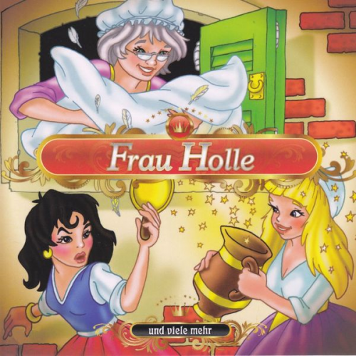 Brüder Grimm - Frau Holle und viele mehr