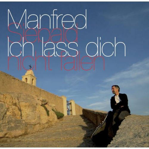 Manfred Siebald - Ich lass dich nicht fallen