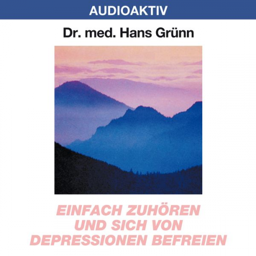 Hans Grünn - Einfach zuhören und sich von Depressionen befreien