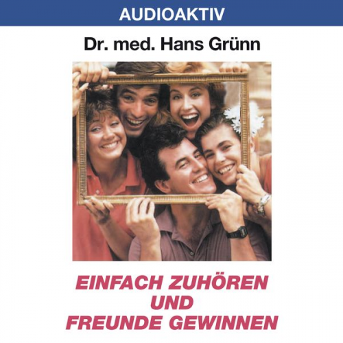 Hans Grünn - Einfach zuhören und Freunde gewinnen