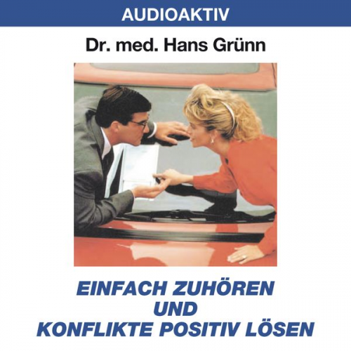 Hans Grünn - Einfach zuhören und Konflikte positiv lösen