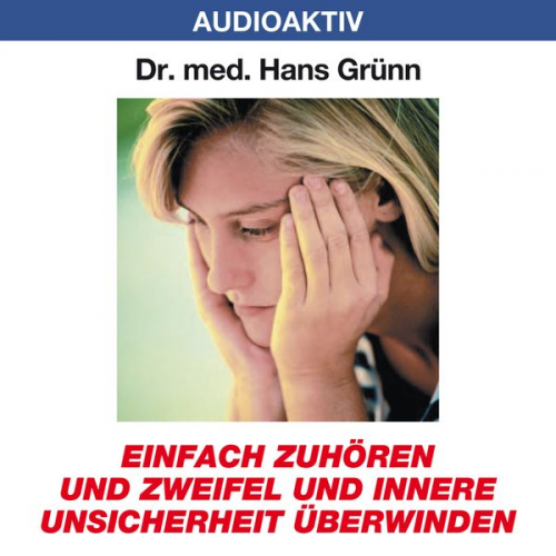 Hans Grünn - Einfach zuhören und Zweifel und innere Unsicherheit überwinden