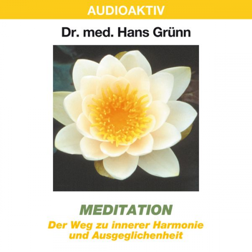 Hans Grünn - Meditation - Der Weg zu innerer Harmonie und Ausgeglichenheit