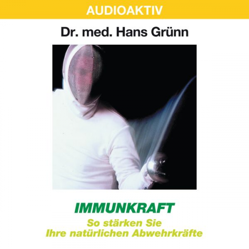 Hans Grünn - Immunkraft - So stärken Sie Ihre natürlichen Abwehrkräfte