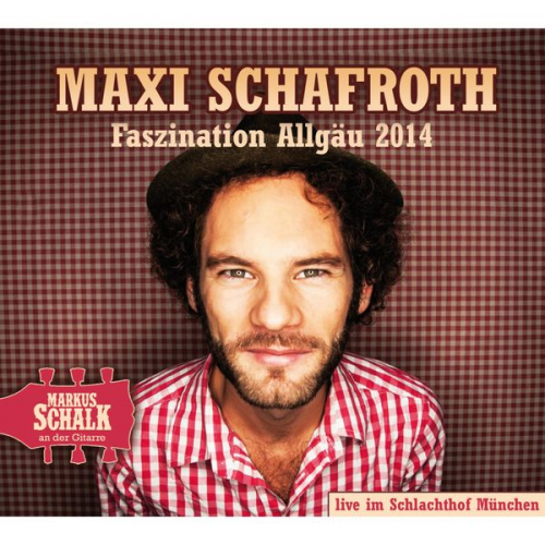 Maxi Schafroth - Faszination Allgäu 2014 (Live)