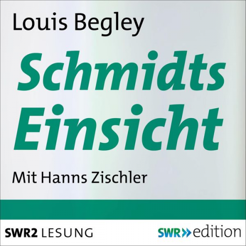 Louis Begley - Schmidts Einsicht