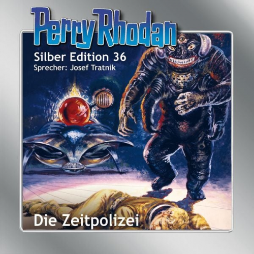 William Voltz K.H. Scheer Kurt Mahr Clark Darlton - Perry Rhodan Silber Edition 36: Die Zeitpolizei