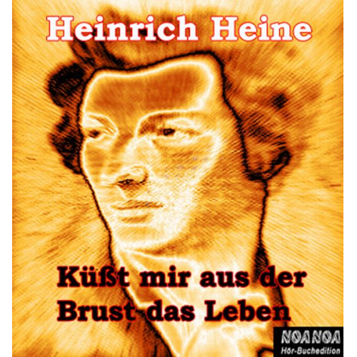 Heinrich Heine - Küßt mir aus der Brust das Leben