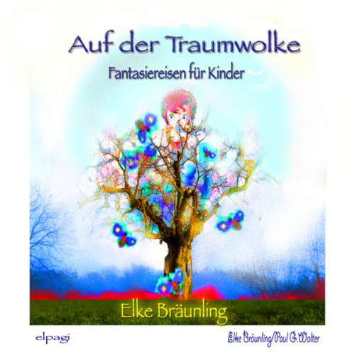 Elke Bräunling Paul G. Walter - Auf der Traumwolke - Fantasiereisen und Traumgeschichten