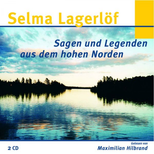 Selma Lagerlöf - Selma Lagerlöf - Sagen und Legenden aus dem hohen Norden