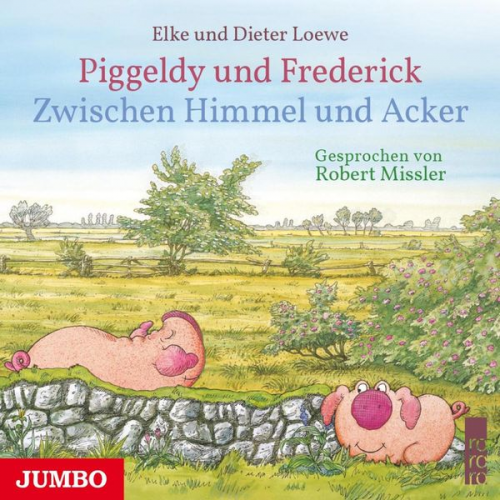 Dieter Loewe Elke Loewe - Piggeldy und Frederick. Zwischen Himmel und Acker