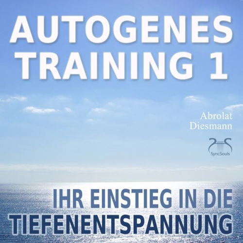 Franziska Diesmann - Autogenes Training 1 - leichtes Aufbautraining für Einsteiger in die konzentrative Selbstentspannung