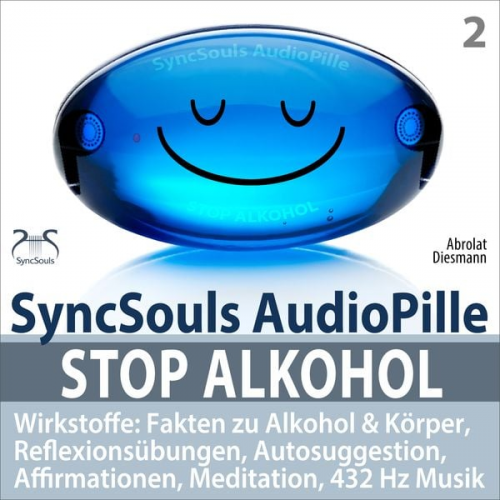 Franziska Diesmann Torsten Abrolat - Stop Alkohol - SyncSouls AudioPille - Wirkstoffe: Fakten zu Alkohol & Körper, Reflexionsübungen, Autosuggestion, Affirmationen, Meditation, 432 Hz Mus