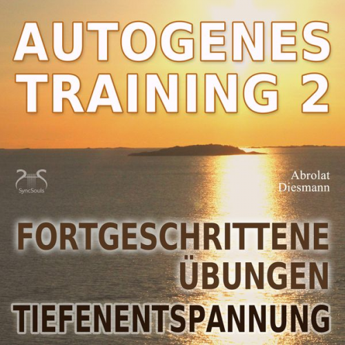 Franziska Diesmann Torsten Abrolat - Autogenes Training 2 -  Fortgeschrittene Übungen der konzentrativen Selbstentspannung