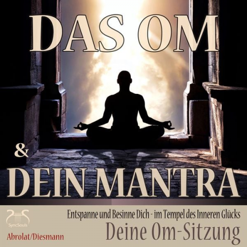 Franziska Diesmann Torsten Abrolat - Das Om und Dein Mantra - Entspanne und Besinne Dich - im Tempel des inneren Glücks - mit Deiner Om-Sitzung