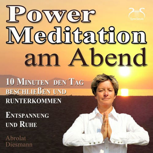 Franziska Diesmann Torsten Abrolat - Power Meditation am Abend - 10 Minuten den Tag beschließen und runterkommen - Entspannung und Ruhe