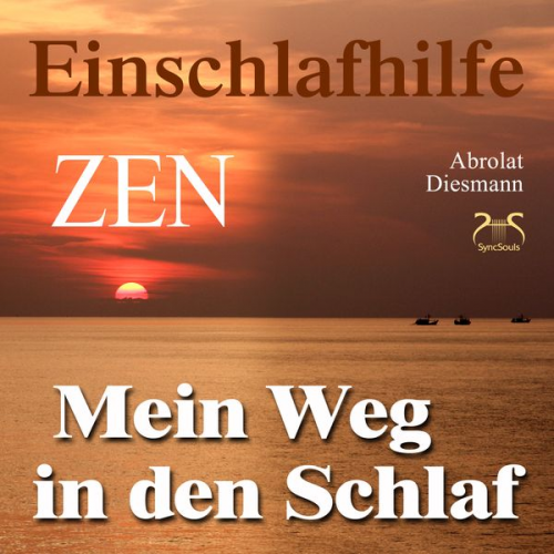 Franziska Diesmann Torsten Abrolat - Mein Weg in den Schlaf - Einschlafhilfe nach ZEN mit meditativer Geschichte