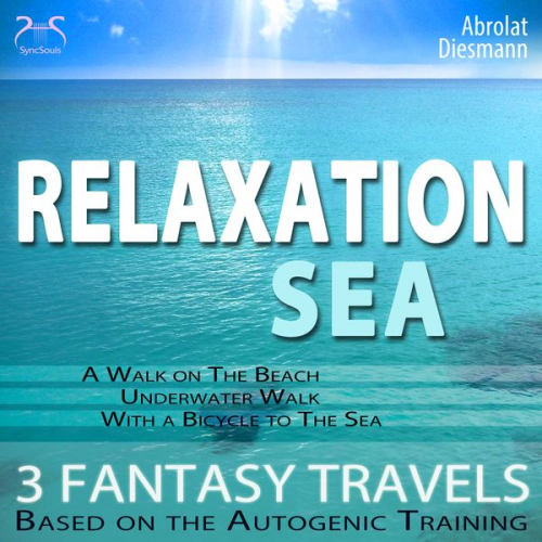 Franziska Diesmann Torsten Abrolat - Relaxation "Sea" - Dreamlike Fantasy Travels and Autogenic Training - walking on the beach, under water, with the bicycle