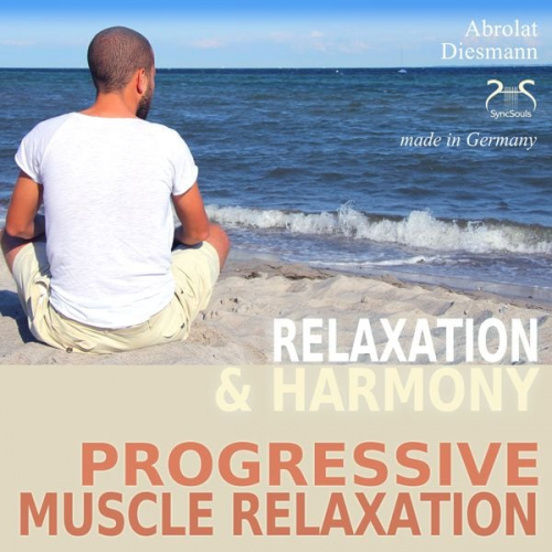 Franziska Diesmann Torsten Abrolat - Progressive Muscle Relaxation - Dr. Edmond Jacobson - Relaxation and Harmony - PMR