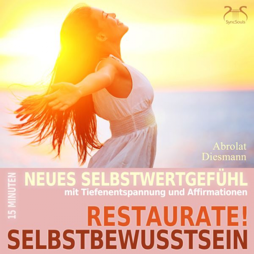 Franziska Diesmann Torsten Abrolat - Restaurate! Selbstbewusstsein - 15 Minuten für ein neues Selbstwertgefühl und gegen Selbstzweifel