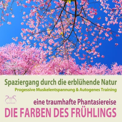 Franziska Diesmann Torsten Abrolat - Die Farben des Frühlings - Spaziergang durch die erblühende Natur, eine traumhafte Phantasiereise mit der P&A Methode