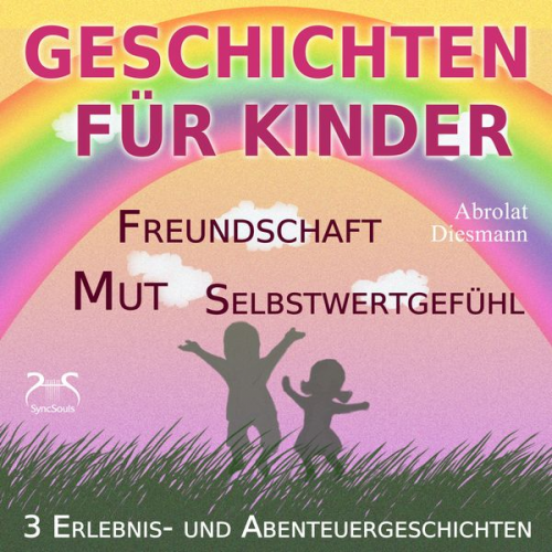 Franziska Diesmann - 3 Erlebnis- und Abenteuergeschichten für Kinder - zu den Themen Mut, Freundschaft, Selbstwertgefühl