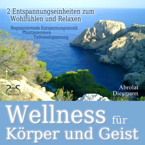 Franziska Diesmann Torsten Abrolat - Wellness für Körper und Geist - zwei Entspannungseinheiten zum Wohlfühlen und Relaxen