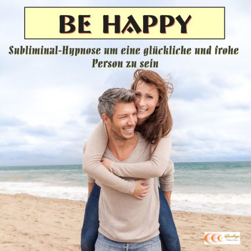 Michael Bauer - Be happy - Subliminal-Hypnose um eine glückliche und frohe Person zu sein