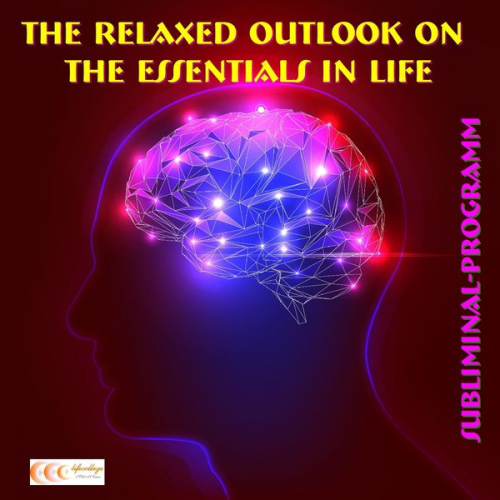 Michael Bauer - The relaxed outlook on the essentials in life: Subliminal-program