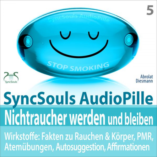 Franziska Diesmann Torsten Abrolat - Nichtraucher werden und bleiben - SyncSouls AudioPille - Wirkstoffe: Fakten, Atemübungen, Autosuggestion, Affirmationen, PMR, subliminale Musik