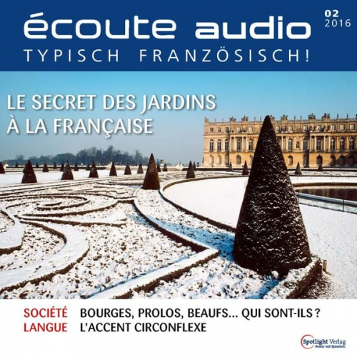 Spotlight Verlag - Französisch lernen Audio - Französische Gärten