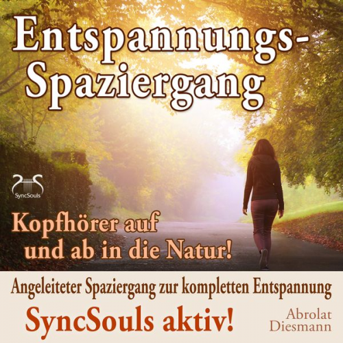 Franziska Diesmann Torsten Abrolat - Entspannungsspaziergang: Angeleiteter Spaziergang zur kompletten Entspannung – SyncSouls aktiv