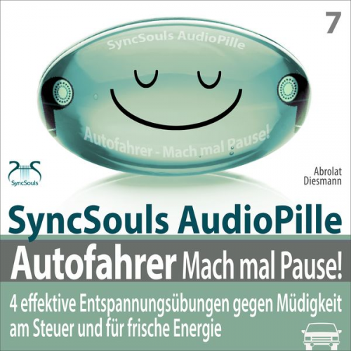 Franziska Diesmann Torsten Abrolat - Autofahrer, Mach mal Pause! 4 effektive Entspannungsübungen gegen Müdigkeit am Steuer & für frische Energie (SyncSouls Audiopille)