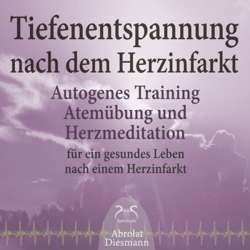 Franziska Diesmann Torsten Abrolat - Tiefenentspannung nach dem Herzinfarkt – Autogenes Training, Atemübung und Herzmeditation für ein gesundes Leben nach einem Infarkt