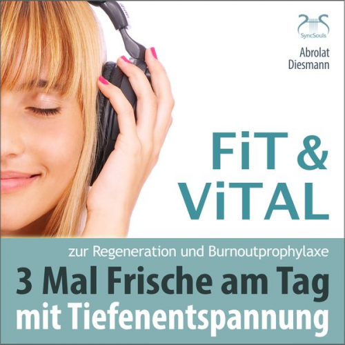 Franziska Diesmann Torsten Abrolat - Fit und Vital mit Tiefenentspannung zur Regeneration und Burnout Prophylaxe – 3 mal Frische für den Tag