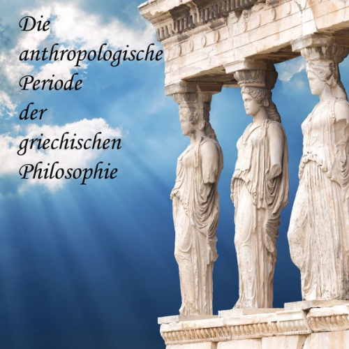 August Messer Sokrates - Die anthropologische Periode der griechischen Philosophie