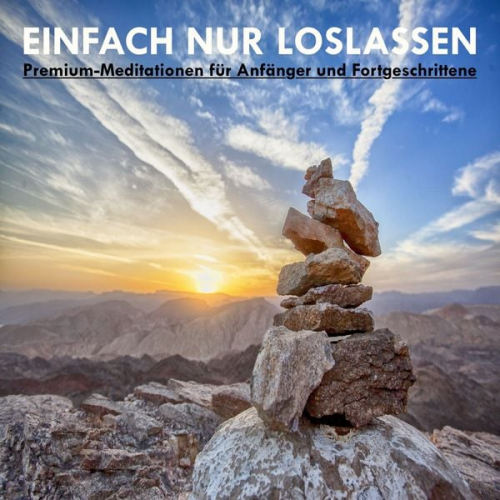 Patrick Lynen - EINFACH NUR LOSLASSEN: Premium-Meditationen für Anfänger und Fortgeschrittene