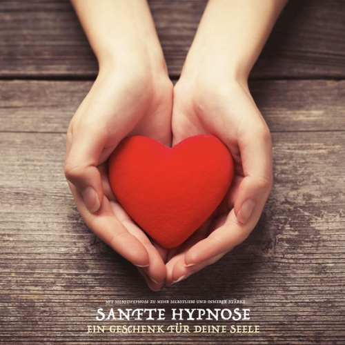 Tanja Kohl - Sanfte Hypnose - Ein Geschenk für Deine Seele