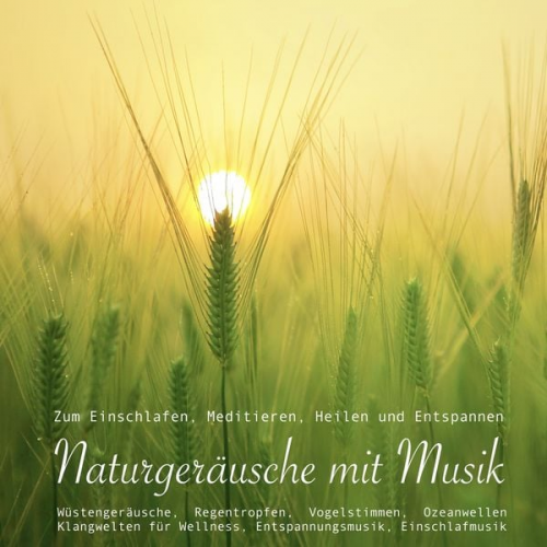 Yella A. Deeken - Entspannungsmusik: Naturgeräusche / Naturklänge mit traumhafter Musik zum Meditieren, Heilen und Relaxen