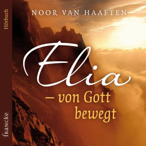 Noor van Haaften - Elia – von Gott bewegt