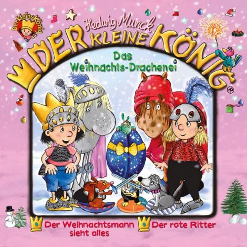 Hedwig Munck - Der kleine König (30): Das Weihnachts-Drachenei