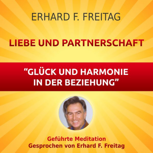 Erhard F. Freitag - Liebe und Partnerschaft - Glück und Harmonie in der Beziehung