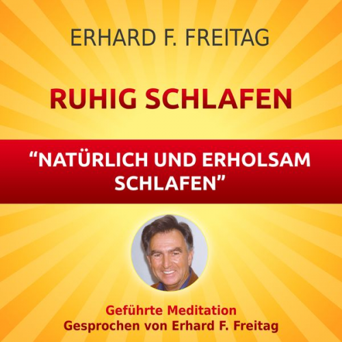 Erhard F. Freitag - Ruhig schlafen - Natürlich und erholsam schlafen