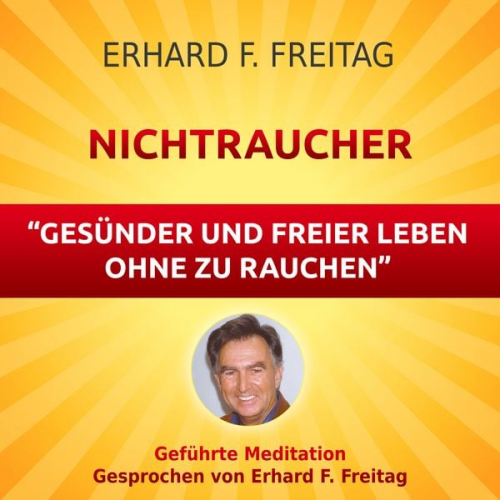 Erhard F. Freitag - Nichtraucher - Gesünder und freier leben ohne zu rauchen