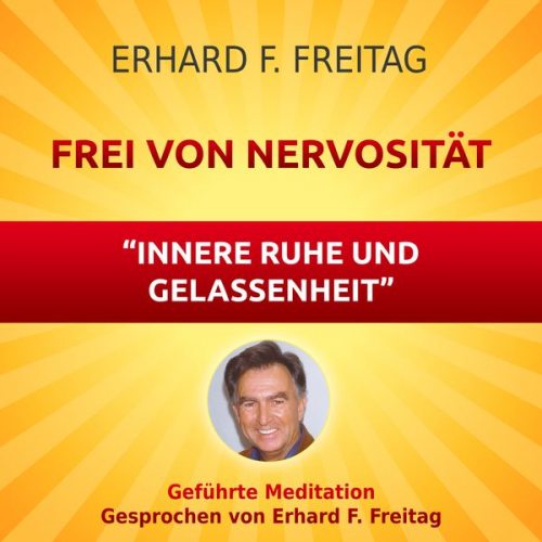 Erhard F. Freitag - Nervosität - Die Kraft innerer Ruhe und Gelassenheit