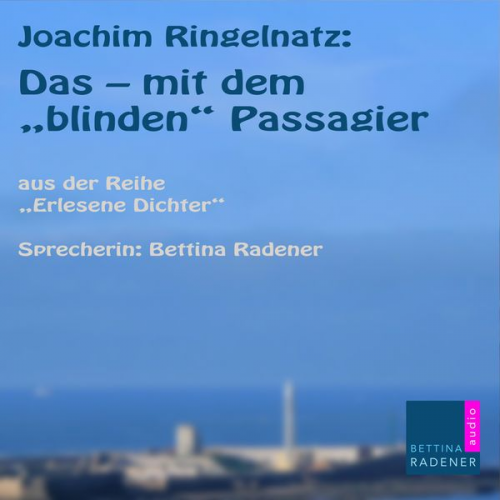 Joachim Ringelnatz - Das - mit dem "Blinden Passagier"