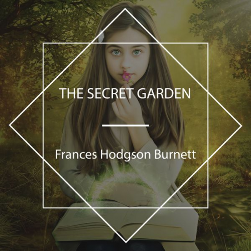 Frances Hodgson Burnett - The Secret Garden